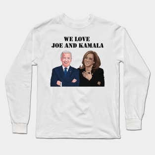 We Love Joe And Kamala Long Sleeve T-Shirt
